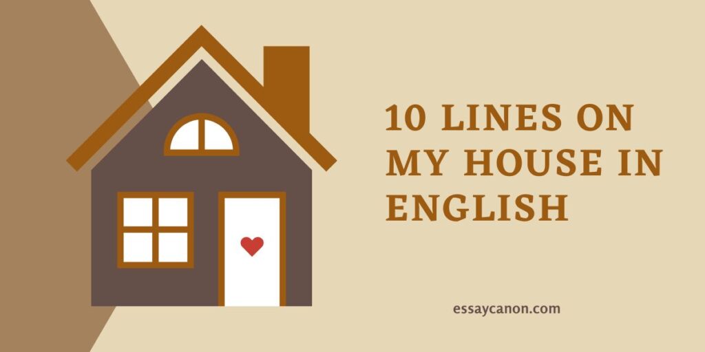 10 Lines On my house In English